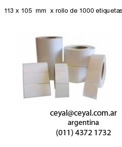 113 x 105  mm  x rollo de 1000 etiquetas x rollos de 5000 etiquet