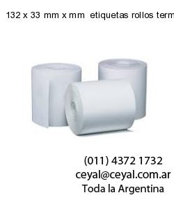 132 x 33 mm x mm  etiquetas rollos termicos