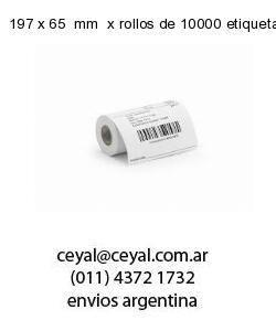 197 x 65  mm  x rollos de 10000 etiquetas