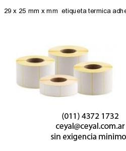 29 x 25 mm x mm  etiqueta termica adhesiva