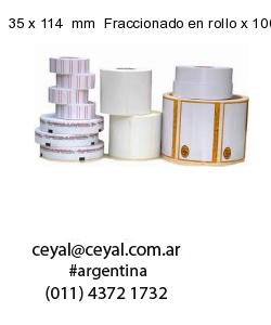 35 x 114  mm  Fraccionado en rollo x 10000