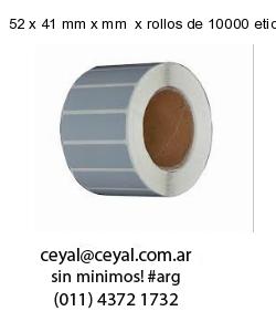 52 x 41 mm x mm  x rollos de 10000 etiquetas