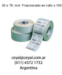 53 x 79  mm  Fraccionado en rollo x 10000