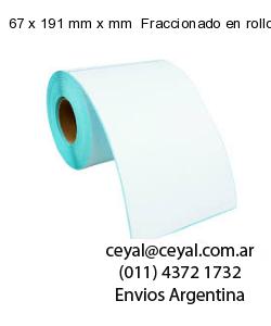67 x 191 mm x mm  Fraccionado en rollo x 10000