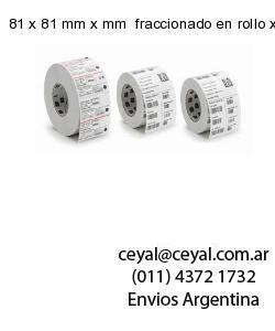 81 x 81 mm x mm  fraccionado en rollo x 500