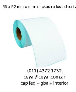 86 x 82 mm x mm  stickes rollos adhesivos