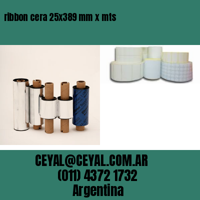 ribbon cera 25×389 mm x mts