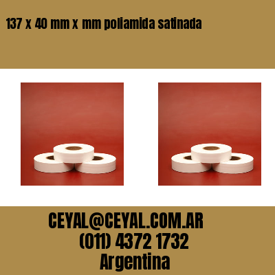 137 x 40 mm x mm poliamida satinada