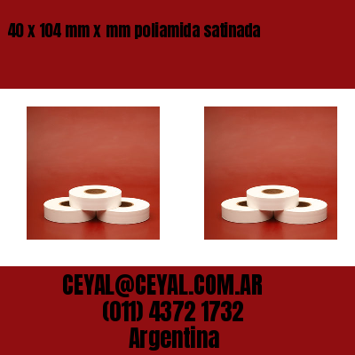 40 x 104 mm x mm poliamida satinada