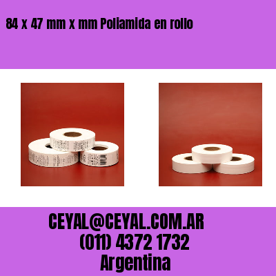 84 x 47 mm x mm Poliamida en rollo