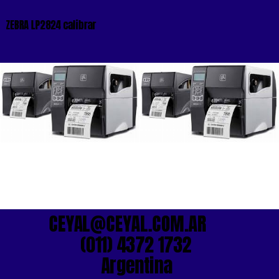 ZEBRA LP2824 calibrar