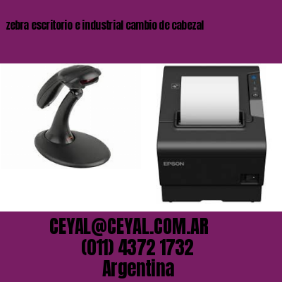 zebra escritorio e industrial cambio de cabezal