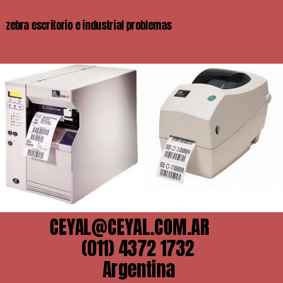 zebra escritorio e industrial problemas