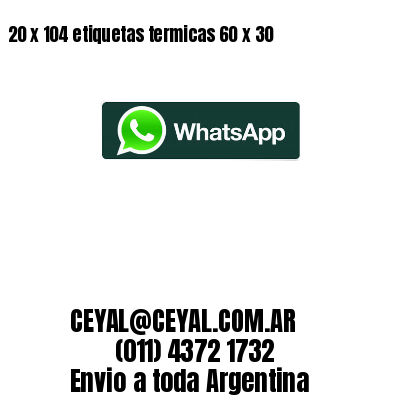 20 x 104 etiquetas termicas 60 x 30