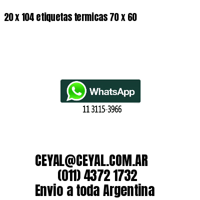 20 x 104 etiquetas termicas 70 x 60