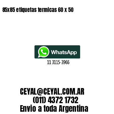 85x85 etiquetas termicas 60 x 50