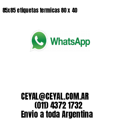 85x85 etiquetas termicas 80 x 40