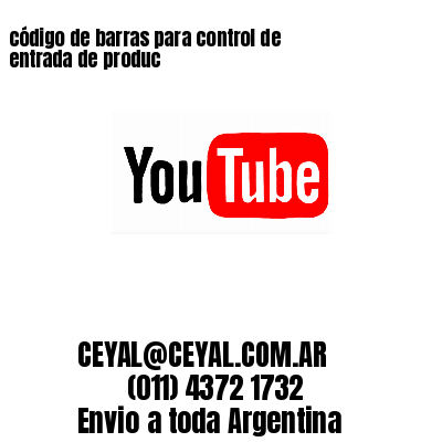 código de barras para control de entrada de produc 