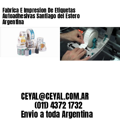 Fabrica E Impresion De Etiquetas Autoadhesivas Santiago del Estero Argentina