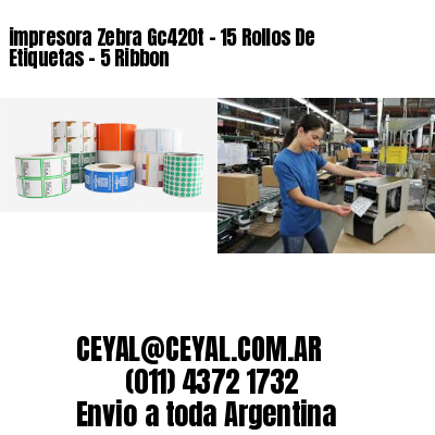 impresora Zebra Gc420t – 15 Rollos De Etiquetas – 5 Ribbon