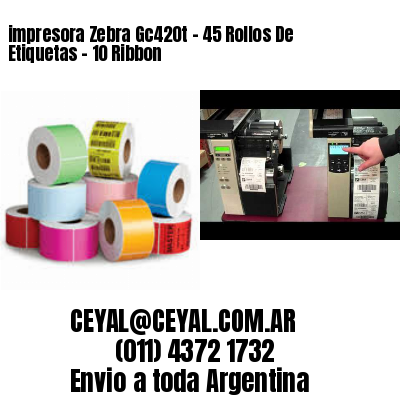 impresora Zebra Gc420t – 45 Rollos De Etiquetas – 10 Ribbon