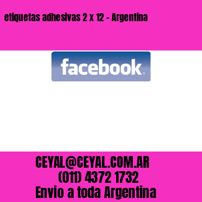 etiquetas adhesivas 2 x 12 – Argentina