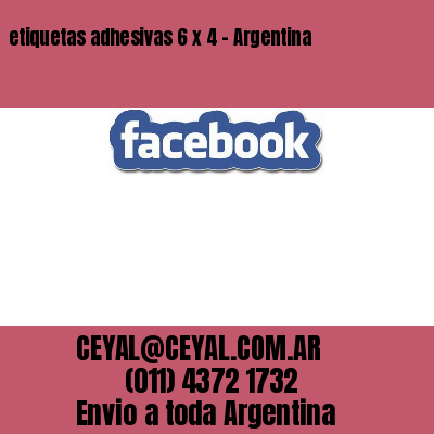 etiquetas adhesivas 6 x 4 – Argentina