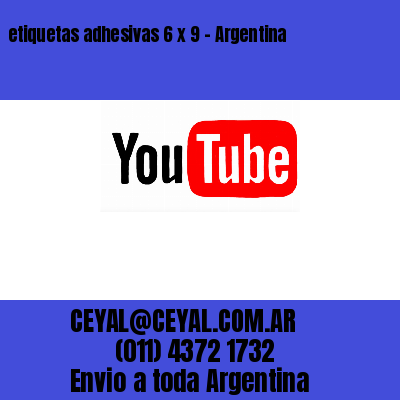 etiquetas adhesivas 6 x 9 – Argentina