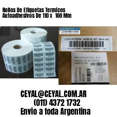 Rollos De Etiquetas Termicos Autoadhesivos De 110 x  100 Mm