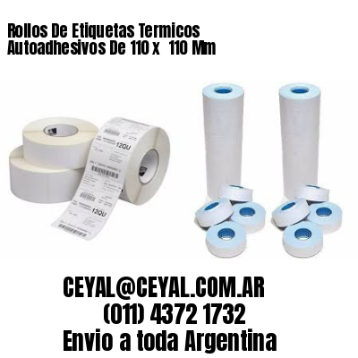 Rollos De Etiquetas Termicos Autoadhesivos De 110 x  110 Mm