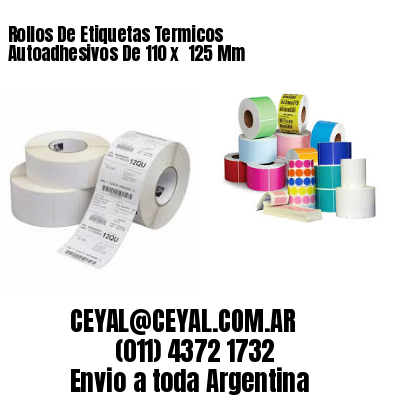 Rollos De Etiquetas Termicos Autoadhesivos De 110 x  125 Mm