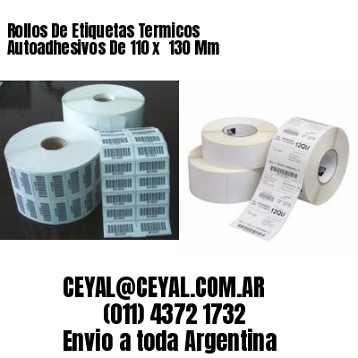 Rollos De Etiquetas Termicos Autoadhesivos De 110 x  130 Mm