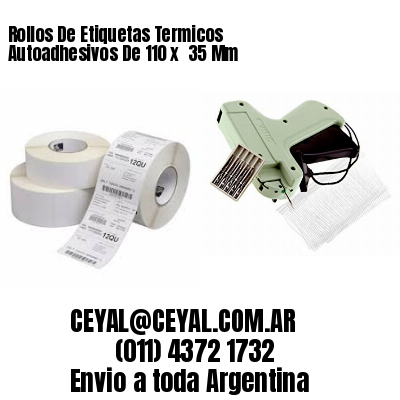 Rollos De Etiquetas Termicos Autoadhesivos De 110 x  35 Mm