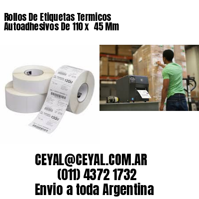 Rollos De Etiquetas Termicos Autoadhesivos De 110 x  45 Mm