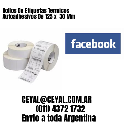 Rollos De Etiquetas Termicos Autoadhesivos De 125 x  30 Mm