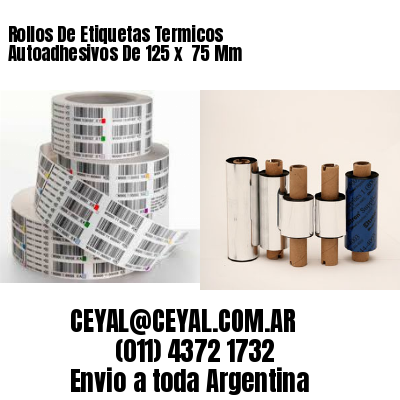 Rollos De Etiquetas Termicos Autoadhesivos De 125 x  75 Mm
