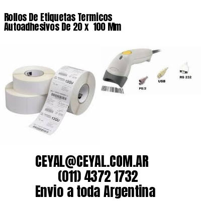 Rollos De Etiquetas Termicos Autoadhesivos De 20 x  100 Mm
