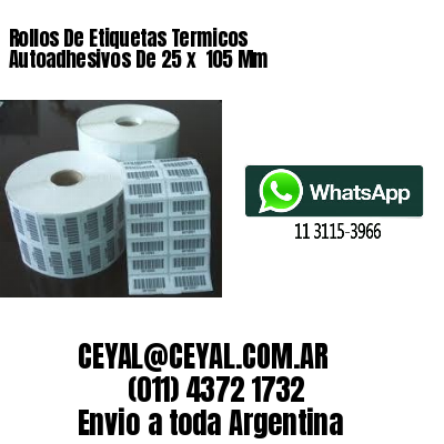Rollos De Etiquetas Termicos Autoadhesivos De 25 x  105 Mm