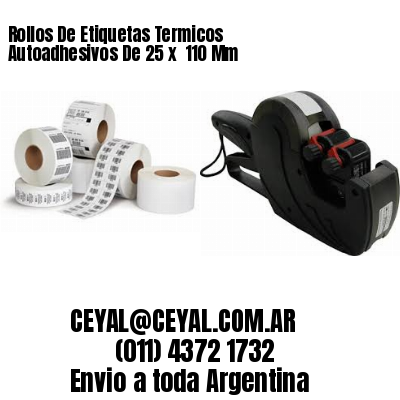 Rollos De Etiquetas Termicos Autoadhesivos De 25 x  110 Mm