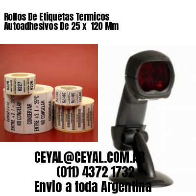 Rollos De Etiquetas Termicos Autoadhesivos De 25 x  120 Mm