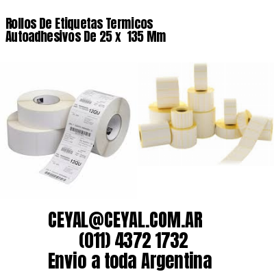Rollos De Etiquetas Termicos Autoadhesivos De 25 x  135 Mm