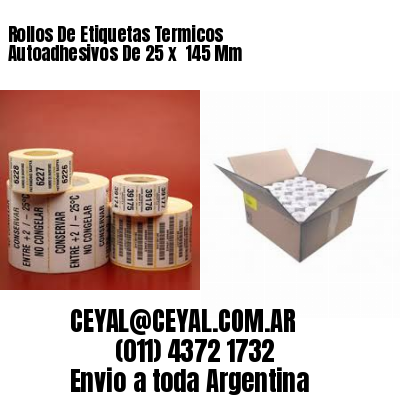 Rollos De Etiquetas Termicos Autoadhesivos De 25 x  145 Mm