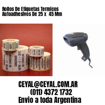 Rollos De Etiquetas Termicos Autoadhesivos De 25 x  45 Mm