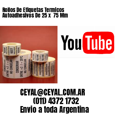 Rollos De Etiquetas Termicos Autoadhesivos De 25 x  75 Mm