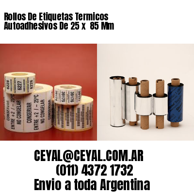 Rollos De Etiquetas Termicos Autoadhesivos De 25 x  85 Mm
