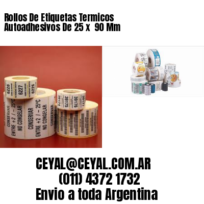 Rollos De Etiquetas Termicos Autoadhesivos De 25 x  90 Mm