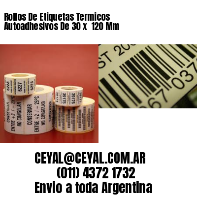 Rollos De Etiquetas Termicos Autoadhesivos De 30 x  120 Mm