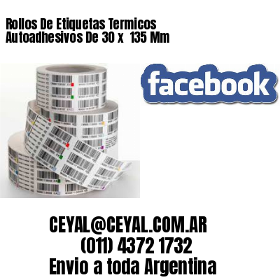 Rollos De Etiquetas Termicos Autoadhesivos De 30 x  135 Mm