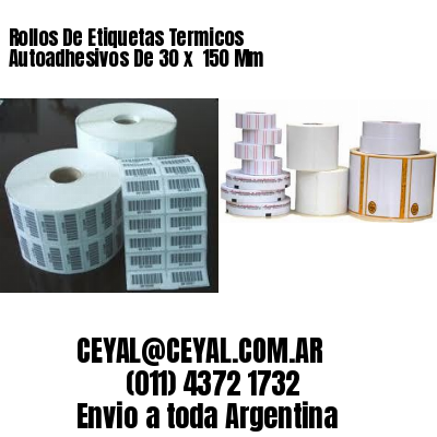 Rollos De Etiquetas Termicos Autoadhesivos De 30 x  150 Mm