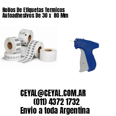 Rollos De Etiquetas Termicos Autoadhesivos De 30 x  80 Mm